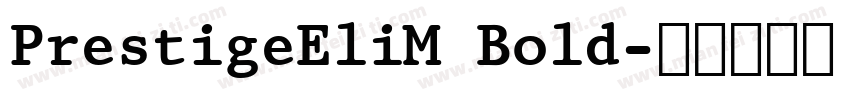 PrestigeEliM Bold字体转换